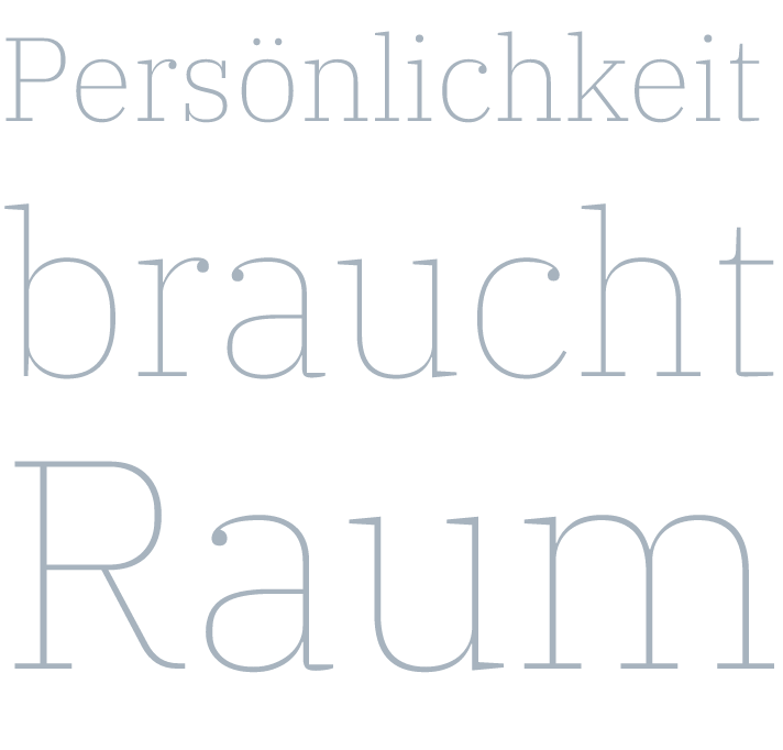 Persönlichkeit braucht Raum